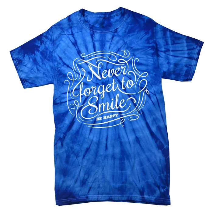 Motivational And Elegant Never Forget To Smile Gift Tie-Dye T-Shirt