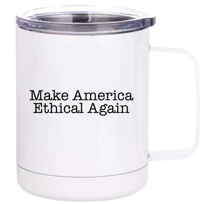 Make America Ethical Again Great Gift Front & Back 12oz Stainless Steel Tumbler Cup