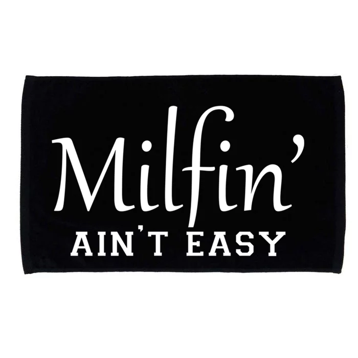 Milfin AinT Easy Funny Sarcastic Hot Mom Saying Mothers Day Gift Microfiber Hand Towel