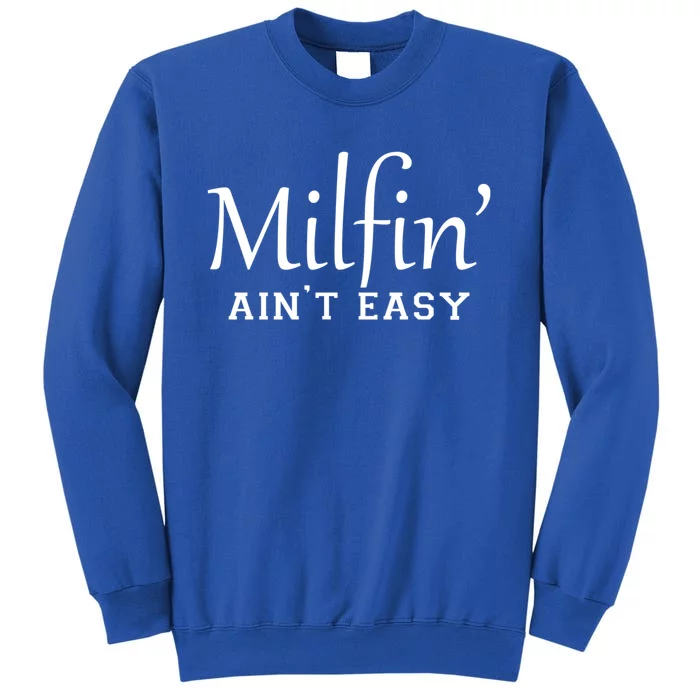 Milfin AinT Easy Funny Sarcastic Hot Mom Saying Mothers Day Gift Sweatshirt