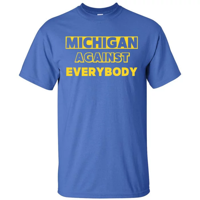 Michigan against everybody Tall T-Shirt