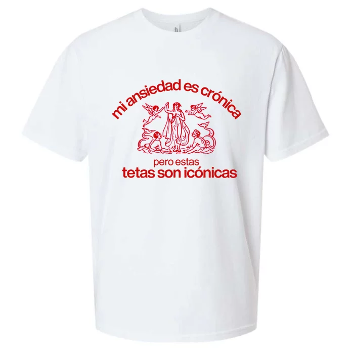 Mi Ansiedad Es Cronica Pero Estas Tetas Son Iconicas Sueded Cloud Jersey T-Shirt