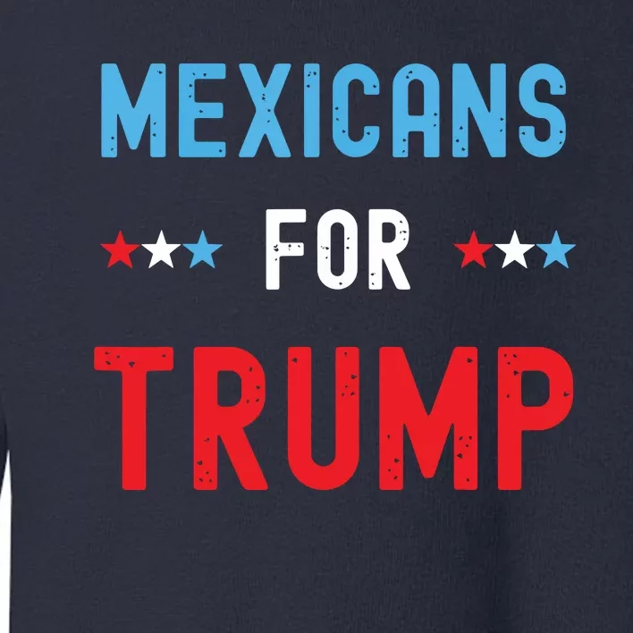 Mexican Americans For Trump Hispanic Vote Republican Gift Toddler Sweatshirt