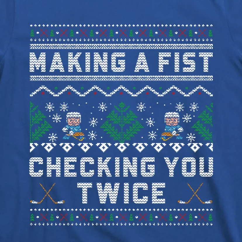 Making A Fist Checking You Twice Ice Hockey Players Xmas Gift T-Shirt