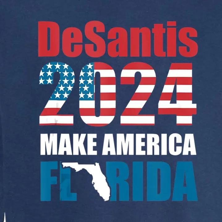 Make America Florida DeSantis 2024 Republican Election Garment-Dyed Sweatshirt