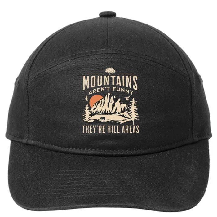 Mountains ArenT Funny TheyRe Hill Areas Funny Hiking Pun 7-Panel Snapback Hat