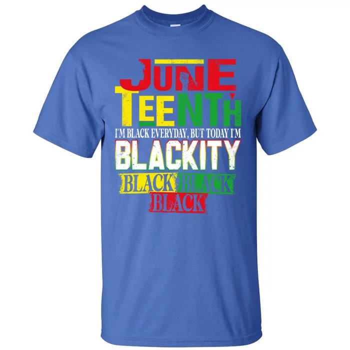 Melanin African Freedom Day Independence Juneteenth Blackity Gift Tall T-Shirt