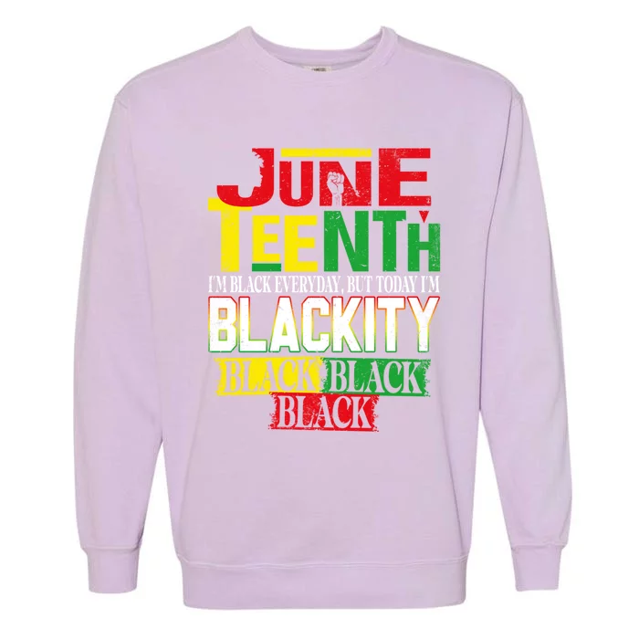 Melanin African Freedom Day Independence Juneteenth Blackity Gift Garment-Dyed Sweatshirt