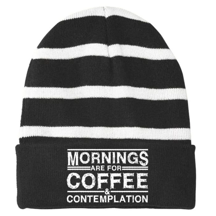 Mornings Are For Coffee And Contemplation Striped Beanie with Solid Band