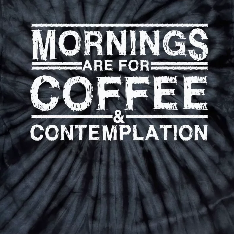 Mornings Are For Coffee And Contemplation Tie-Dye T-Shirt