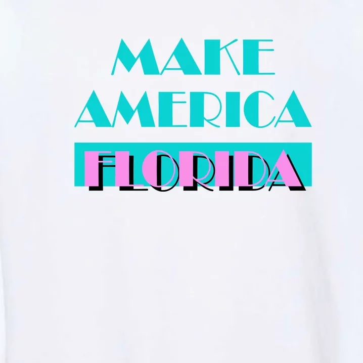 Ron Desantis 2024 Make America Florida Garment-Dyed Sweatshirt