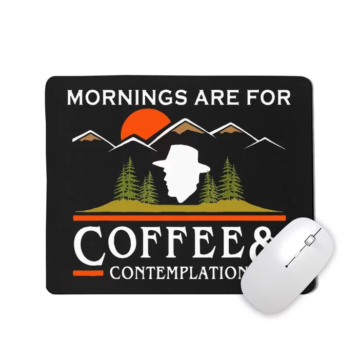 Mornings Are For Coffee And Contemplation Mousepad