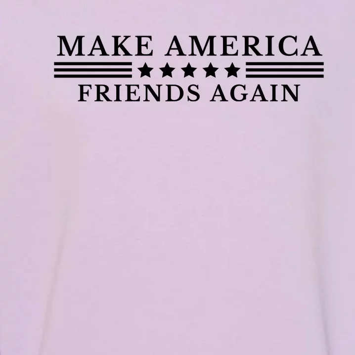 Make America Friends Again Garment-Dyed Sweatshirt