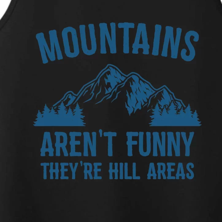 Mountains Aren't Funny They're Hill Areas Funny Hiking Pun Performance Tank