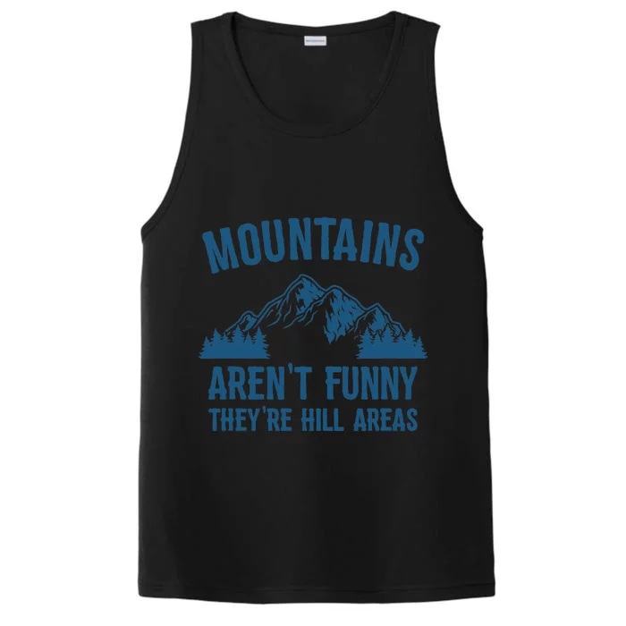 Mountains Aren't Funny They're Hill Areas Funny Hiking Pun Performance Tank