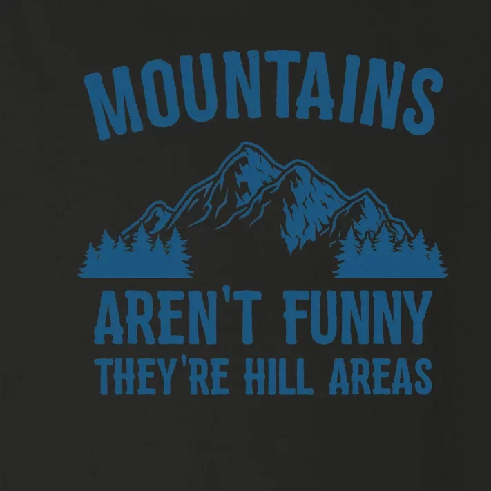 Mountains Aren't Funny They're Hill Areas Funny Hiking Pun Toddler Long Sleeve Shirt