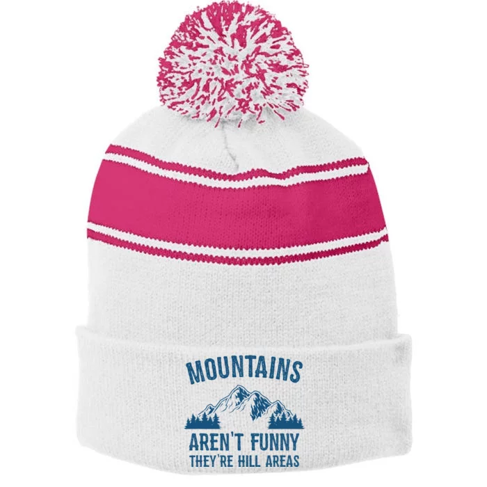 Mountains Arent Funny Theyre Hill Areas Funny Hiking Pun Stripe Pom Pom Beanie