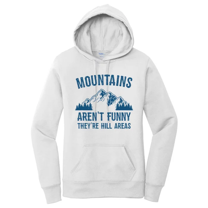 Mountains Arent Funny Theyre Hill Areas Funny Hiking Pun Women's Pullover Hoodie