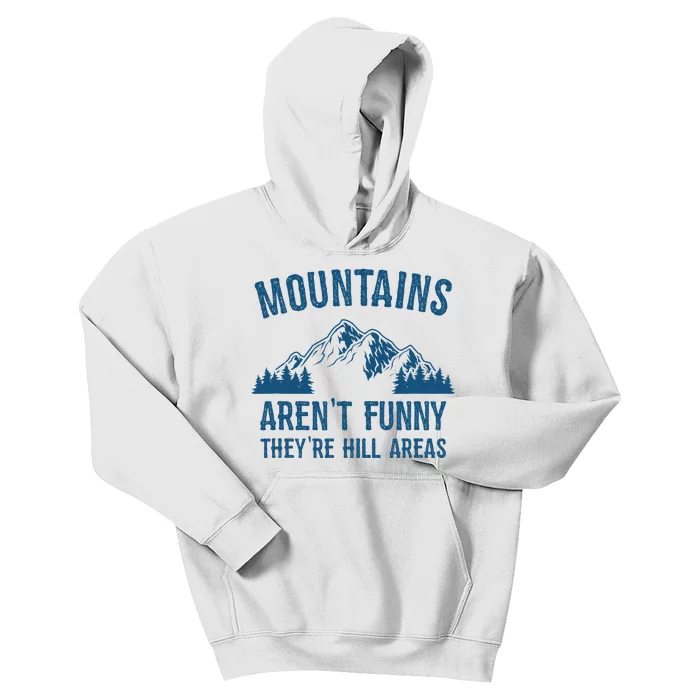 Mountains Arent Funny Theyre Hill Areas Funny Hiking Pun Kids Hoodie