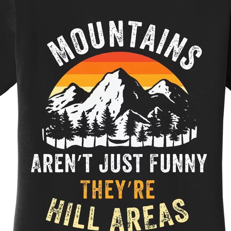 Mountains ArenT Funny TheyRe Hill Areas Women's T-Shirt