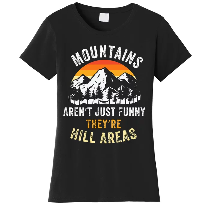 Mountains ArenT Funny TheyRe Hill Areas Women's T-Shirt