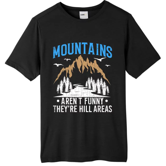 Mountains Arent Funny Hill Areas Funny Hiker Hiking Graphic ChromaSoft Performance T-Shirt