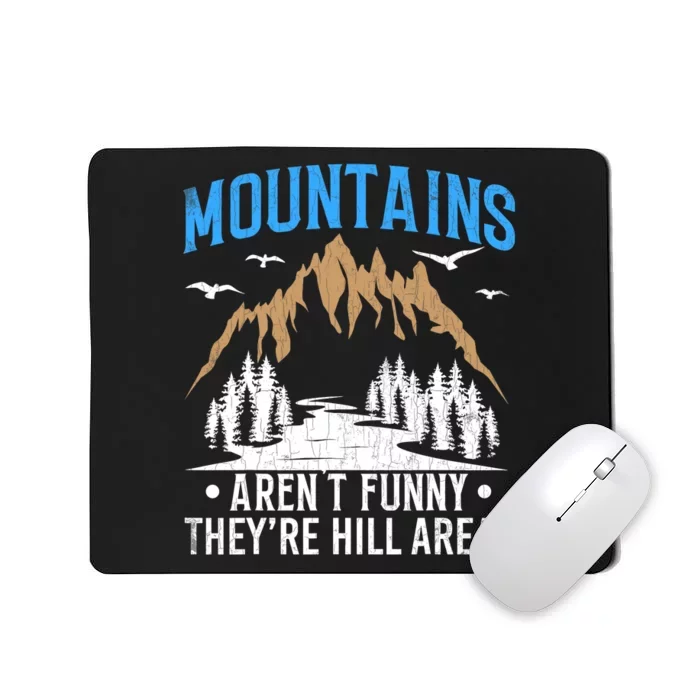 Mountains Arent Funny Hill Areas Funny Hiker Hiking Graphic Mousepad