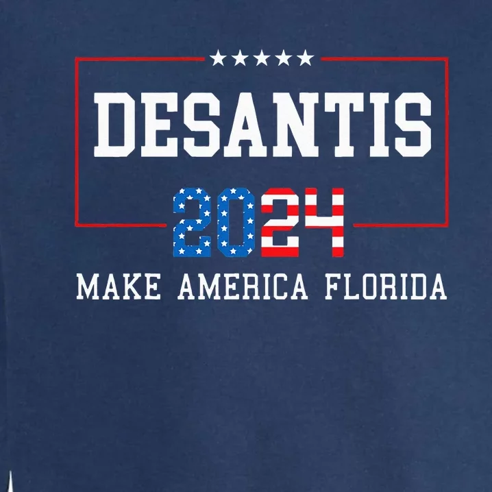 Make America Florida DeSantis 2024 Garment-Dyed Sweatshirt