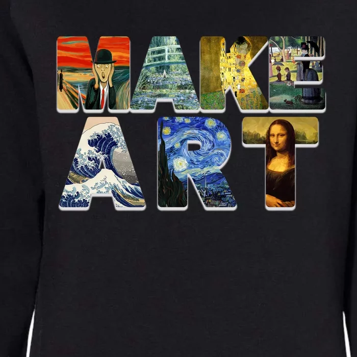 MAKE ART Funny Artist Artistic Humor Famous Paintings Womens California Wash Sweatshirt