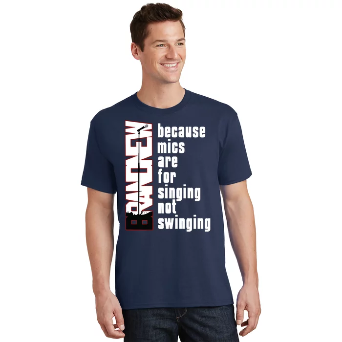 Mics Are For Singing Not Swinging T-Shirt