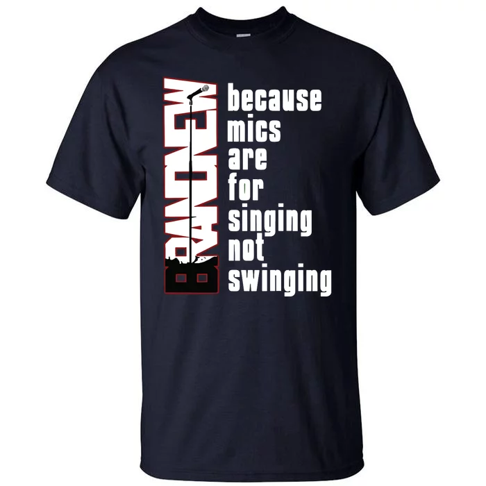 Mics Are For Singing Not Swinging Tall T-Shirt