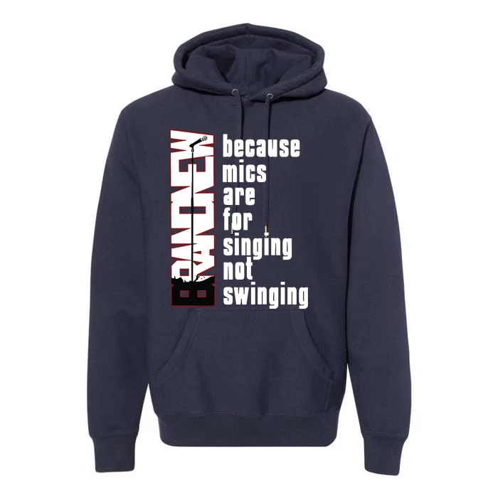 Mics Are For Singing Not Swinging Premium Hoodie