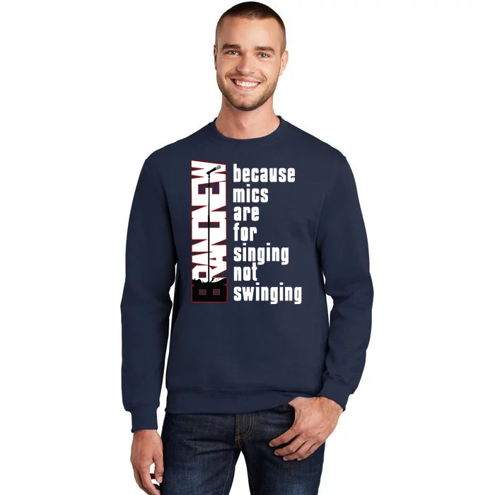 Mics Are For Singing Not Swinging Tall Sweatshirt