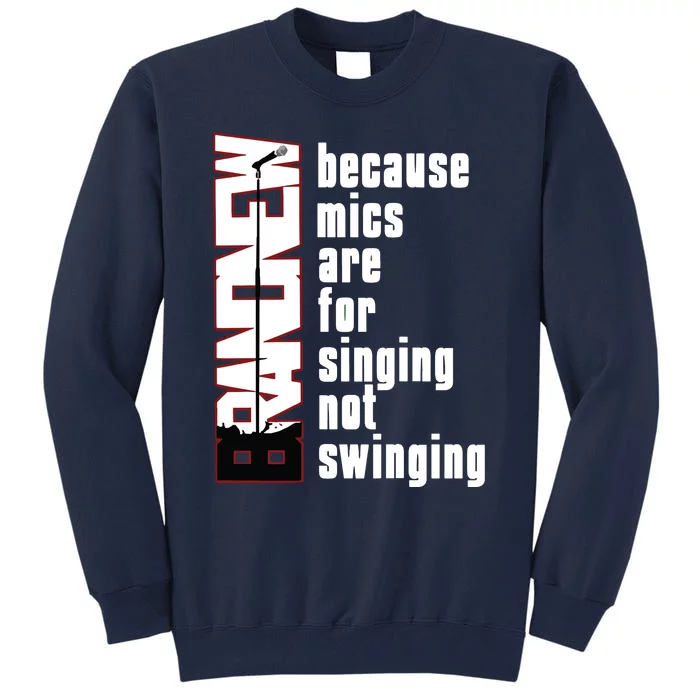 Mics Are For Singing Not Swinging Tall Sweatshirt