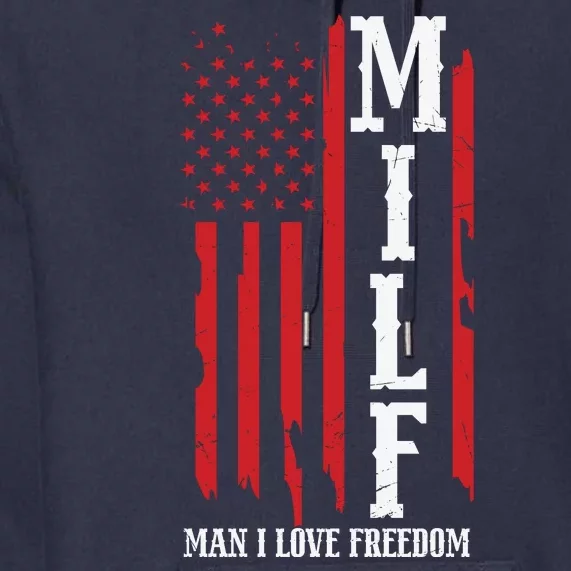 MILF American Flag Man I LIke Freedom 4th Of July Premium Hoodie