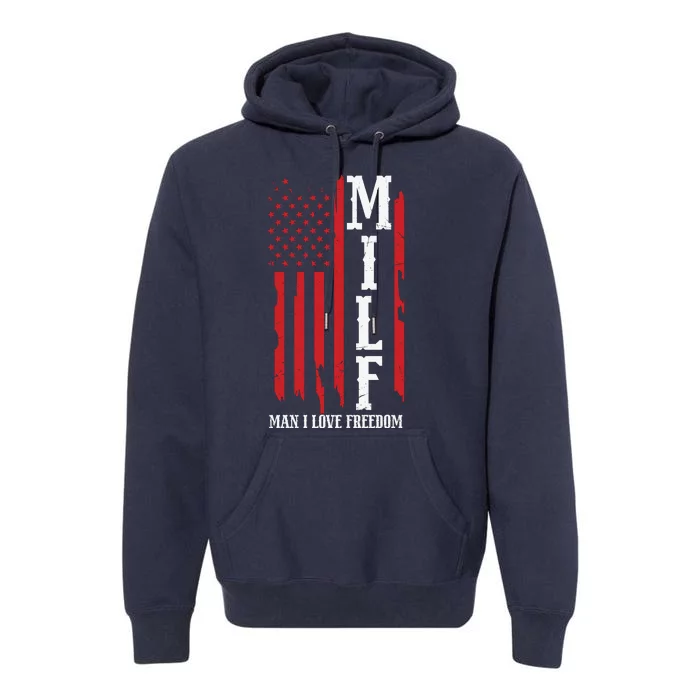 MILF American Flag Man I LIke Freedom 4th Of July Premium Hoodie