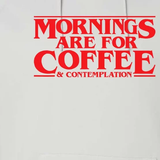 Mornings Are For Coffee And Contemplation Performance Fleece Hoodie