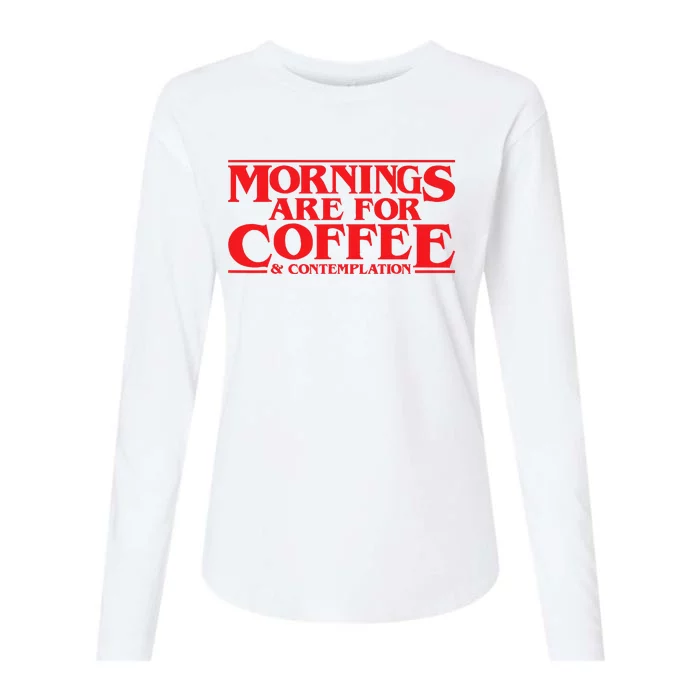 Mornings Are For Coffee And Contemplation Womens Cotton Relaxed Long Sleeve T-Shirt