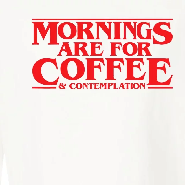 Mornings Are For Coffee And Contemplation Cropped Pullover Crew