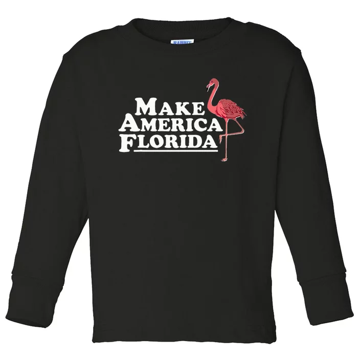 Make America Florida Funny Flamingo Toddler Long Sleeve Shirt