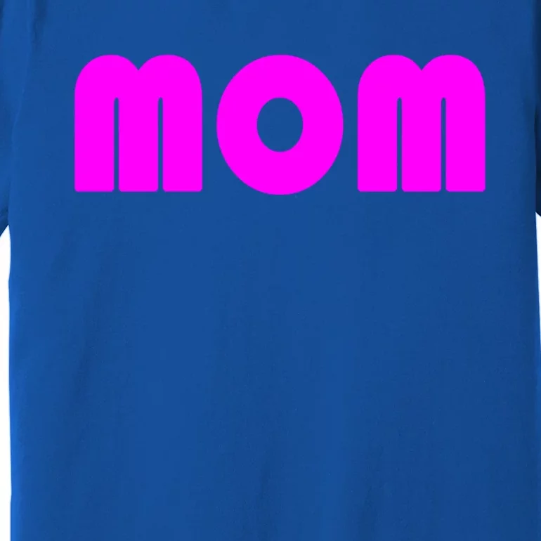 Mom A Fun And Simple Declaration Of Motherhood Status Gift Premium T-Shirt