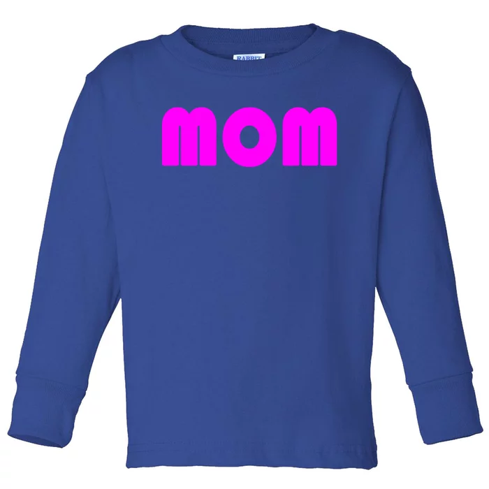 Mom A Fun And Simple Declaration Of Motherhood Status Gift Toddler Long Sleeve Shirt