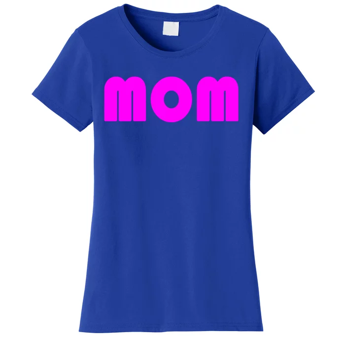 Mom A Fun And Simple Declaration Of Motherhood Status Gift Women's T-Shirt