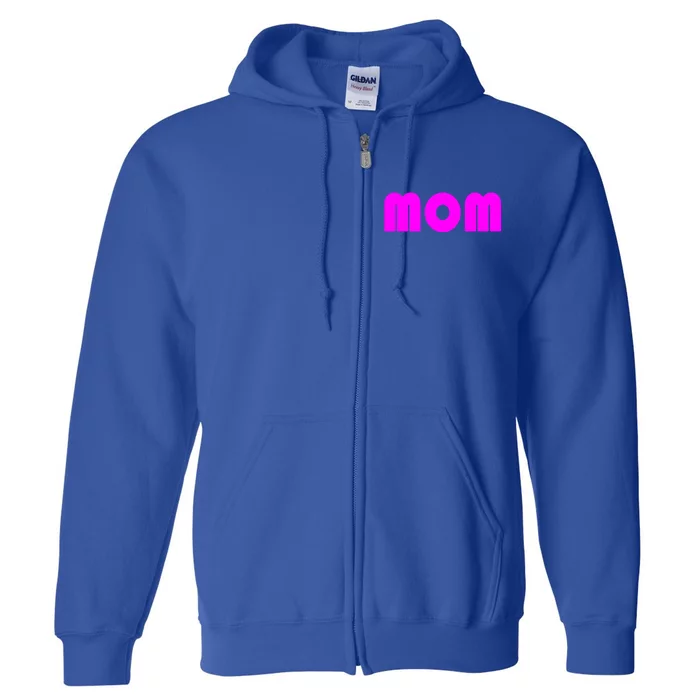 Mom A Fun And Simple Declaration Of Motherhood Status Gift Full Zip Hoodie