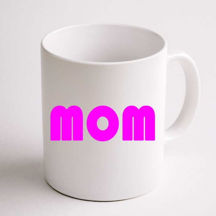 Mom A Fun And Simple Declaration Of Motherhood Status Gift Front & Back Coffee Mug