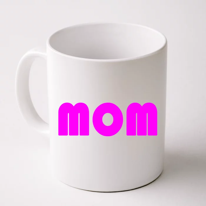 Mom A Fun And Simple Declaration Of Motherhood Status Gift Front & Back Coffee Mug