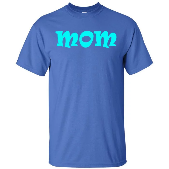 Mom A Fun And Simple Declaration Of Motherhood Status Gift Tall T-Shirt