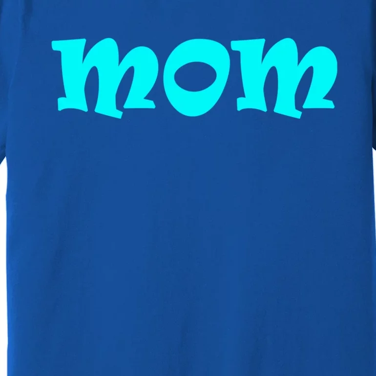 Mom A Fun And Simple Declaration Of Motherhood Status Gift Premium T-Shirt