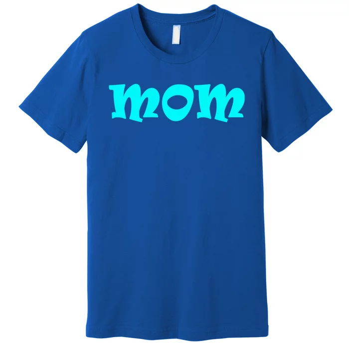 Mom A Fun And Simple Declaration Of Motherhood Status Gift Premium T-Shirt