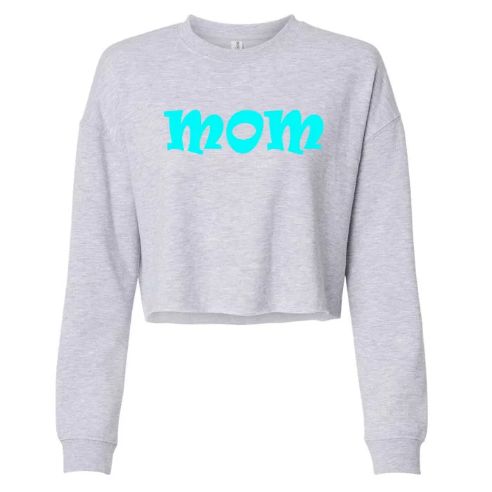 Mom A Fun And Simple Declaration Of Motherhood Status Gift Cropped Pullover Crew